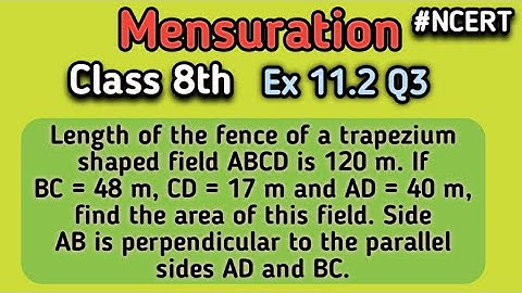 Ex 11.2 Q3 Class 8th | Mensuration | Length of the fence of a trapezium shaped field ABCD is 120 m