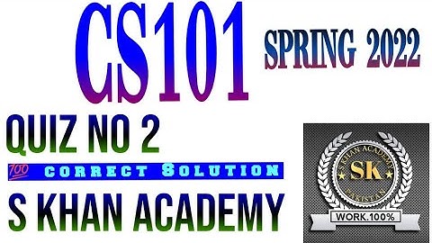 CS101 QUIZ 2 CORRECT SOLUTION. ||S KHAN ACADEMY||