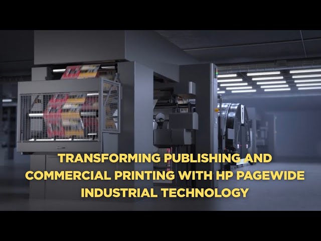 Transforming Publishing and Commercial Printing with HP Pagewide Industrial Technology