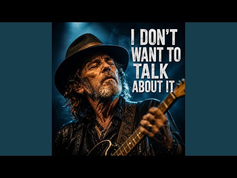 I Don't Want to Talk About It (Blues Rock)