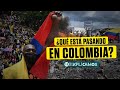 ¿Qué está pasando en Colombia? Todo sobre las protestas y el origen del conflicto