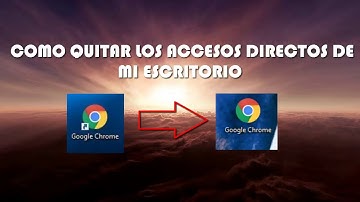 COMO QUITAR LOS ACCESOS DIRECTOS DEL ESCRITORIO