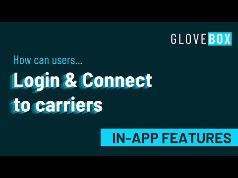 How GloveBox users can login & connect to carriers in-app | GloveBox University