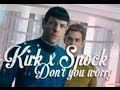 Kirk x Spock | Don&#39;t you worry