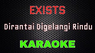 Exists – Dirantai Digelangi Rindu [Karaoke] | LMusical