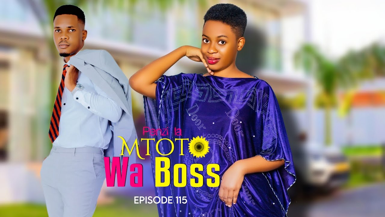 PENZI LA MTOTO WA BOSS 💞 NA DADA WA KAZI PART 115 | Love Story 