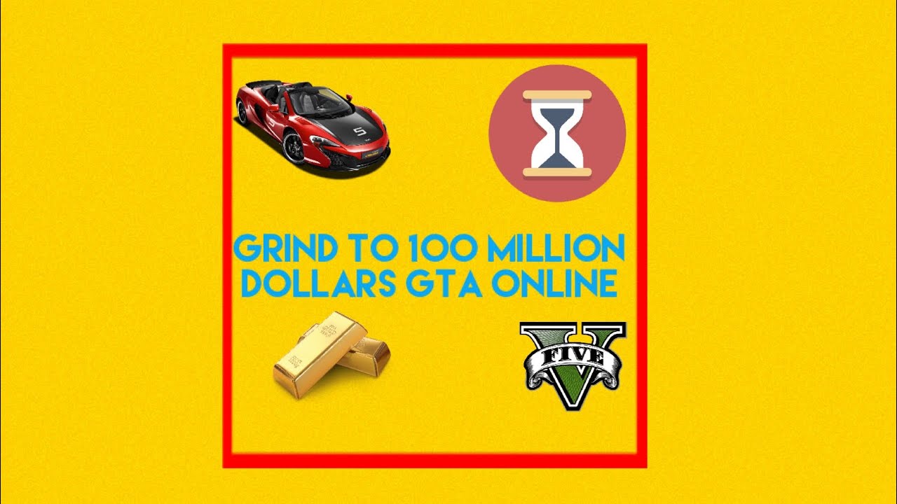 GRINDING TO 100 MILLION DOLLARS!!?! Gta Online Tips and Tricks - YouTube