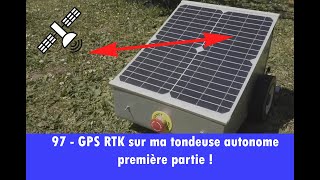 97 - GPS RTK pour une précision centimétrique pour robot tondeuse solaire autonome