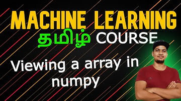Viewing and Accessing arrays in NUMPY (MACHINE LEARNING) தமிழ் #codinganna
