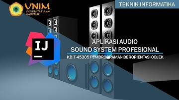 KBIT-45305 Pemrograman Berorientasi Objek : Demo Aplikasi Audio Sound System Professional