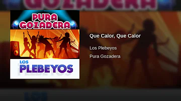 Que Calor Que Calor | Los Plebeyos