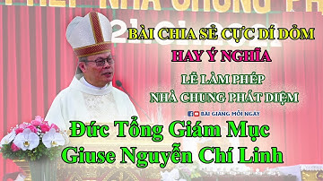 Bài Chia sẻ Lễ Làm Phép Nhà Chung GP Phát Diệm | Đức Tổng Giám Mục Giuse Nguyễn Chí Linh