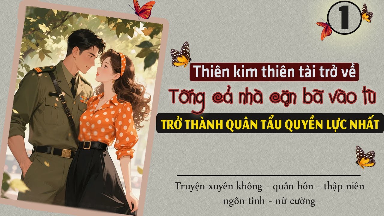 Tập 1 - Thiên kim thiên tài trở về tống cả nhà cặn bã vào tù trở thành quân tẩu quyền lực nhất