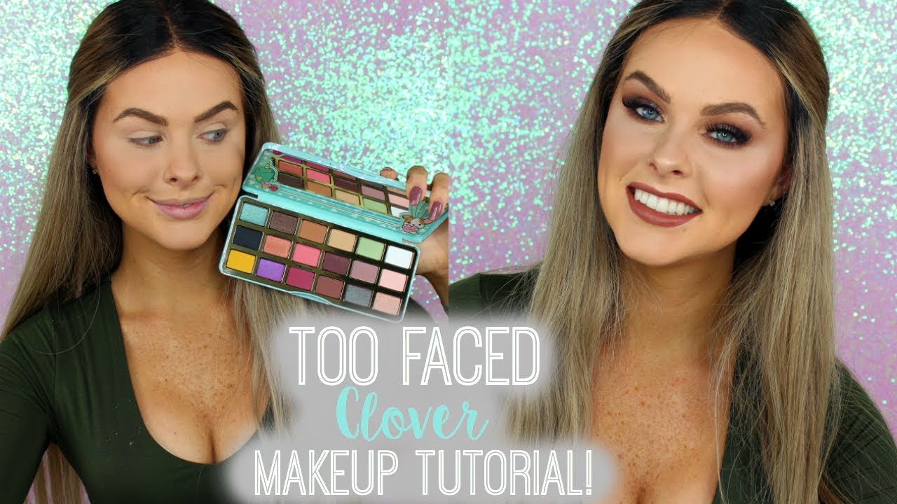 Too Faced Clover Makeup Tutorial!