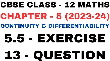 13 Question ex5.5 l Chapter 5 Continuity and Differentiability l Class12th Maths l NEW NCERT 2023-24