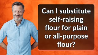 Can I substitute self-raising flour for plain or all-purpose flour?