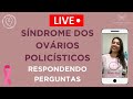 Síndrome dos Ovários Policísticos - Respondendo perguntas!