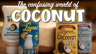 The differences between Coconut Milk, Coconut Cream and Cream of Coconut