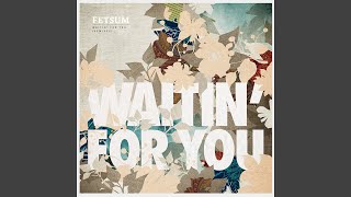 Waitin&#39; For You (Paskal &amp; Urban Absolutes)