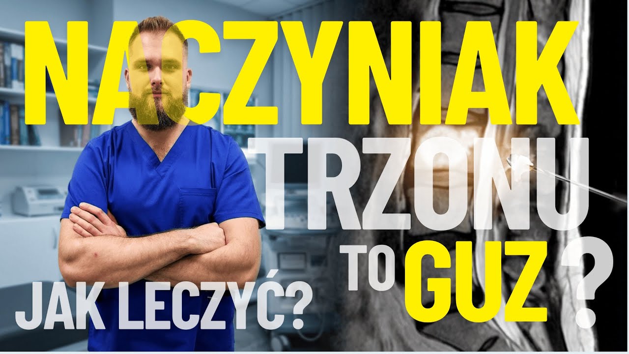 Naczyniak trzonu kręgu w MRI – czy to rak? Kiedy kręgosłup wymaga cementu lub operacji