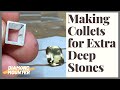 Making Collets for Extra Deep 4 Corner Stones