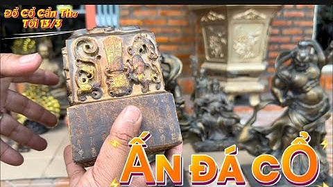 Ấn đá cổ _ Tượng hộ Pháp bằng đồng _ Quan công ngồi ghế da hổ. Tối 13/3 #đồcổcầnthơ #đồcổ