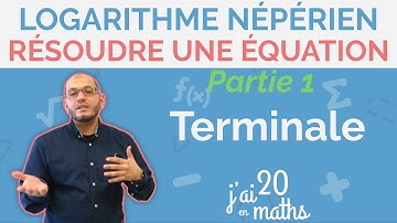 Résoudre une équation avec la fonction logarithme népérien partie 1-Logarithme Népérien - Terminale