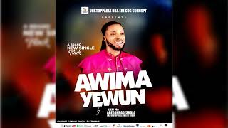 Awimayewun by Adegoke Adeshola a.k.a Unstoppable Oba Eri Sog