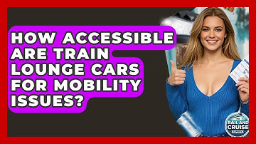 How Accessible Are Train Lounge Cars For Mobility Issues? - The Rail and Cruise Experts