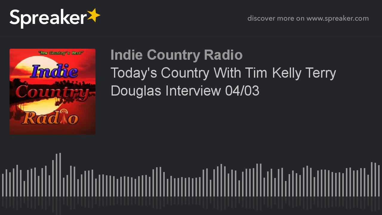 Today's Country With Tim Kelly Terry Douglas Interview 04/03
