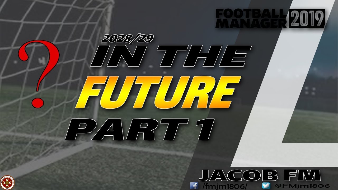 FM19-IN THE FUTURE- PART 1 - FOOTBALL MANAGER 2019