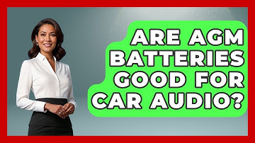 Are AGM Batteries Good For Car Audio? - Exploring Campgrounds