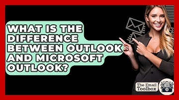 What Is The Difference Between Outlook And Microsoft Outlook? - TheEmailToolbox.com