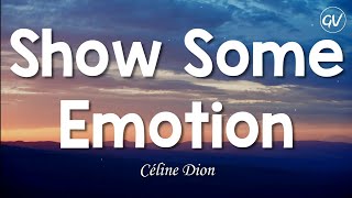 Cline Dion  Show Some Emotion s