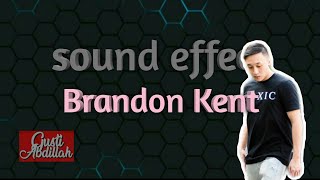 Sound effect Bkent || Suara Brandon kent full pack