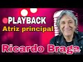 PLAYBACK GRÁTIS: Atriz principal- Ricardo Braga