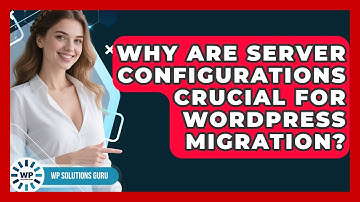 Why Are Server Configurations Crucial For WordPress Migration? - WP Solutions Guru