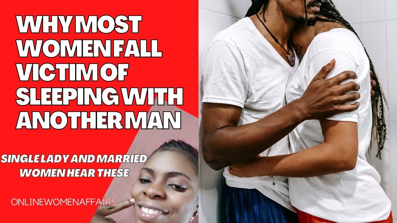 What causes women to fall victim of having sex with another man - YouTube