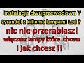 jak bez wymiany instalacji  i  żyrandola  ściemniać lub zapalać  wybrane lampy LED