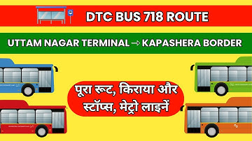 DTC Route 718 Explained | Uttam Nagar to Kapashera via Dwarka | Metro Line Covered | BusRouteWala