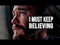 I must keep believing  motivational speech