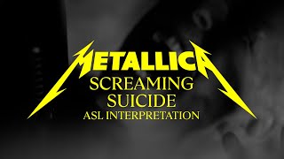 Metallica: Screaming Suicide (Official Asl Interpretation)