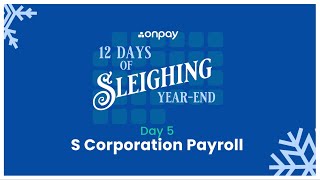 12 Days of Sleighing Year-End — Day 5: S Corp Shareholder Benefits