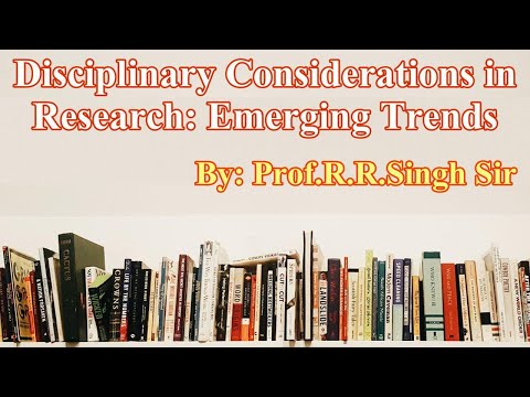 Disciplinary Considerations in Research: Emerging Trends  by Prof. R.R. Singh Sir