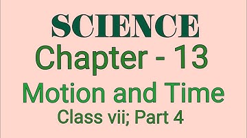Science Class 7 Chapter 13 Motion and Time|| Class 7 th Science Chapter 13 Motion and Time Part 4||