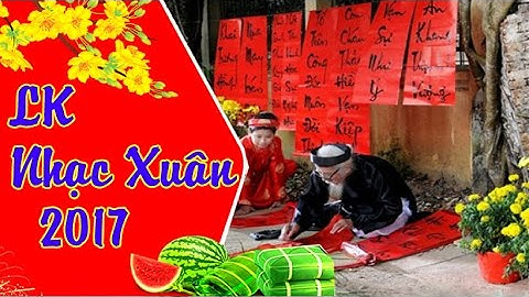 Liên Khúc Chào Năm Mới Xuân Đinh Dậu 2017  Nhạc Tết 2017 Chọn Lọc Hay Nhất - LK Nhạc Xuân 2017