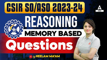 CSIR SO ASO 2023-24 | CSIR Reasoning Classes By Neelam Mam | Reasoning Memory Based Questions