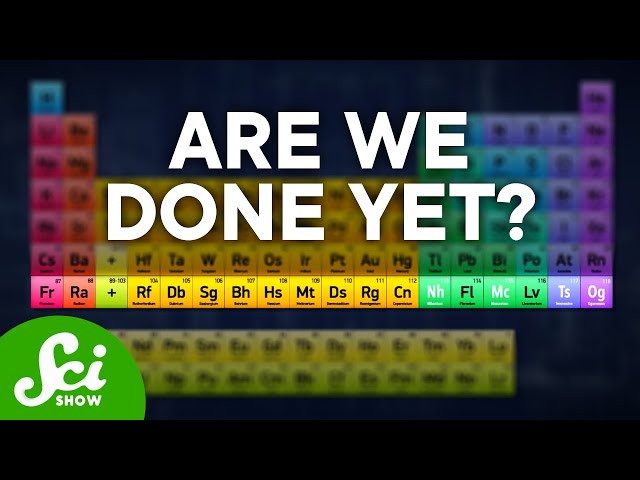 Will the Periodic Table Ever Be Complete?
