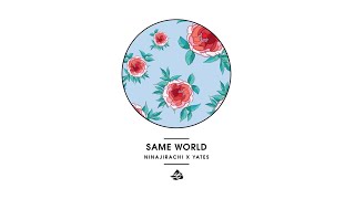 Ninajirachi x Yates - Same World