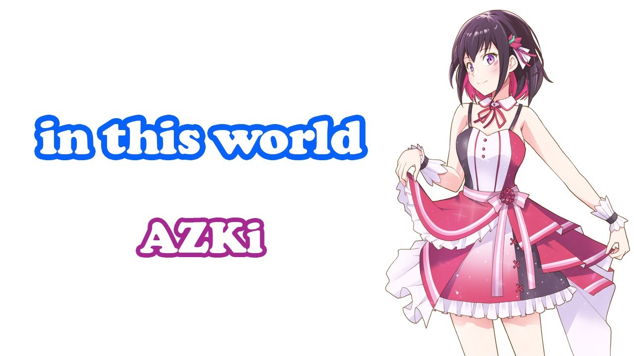 AZKi] [Original, 3D] - in this world - YouTube